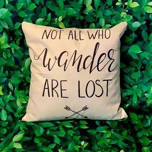 Not All Who Wander Are Lost Pillow